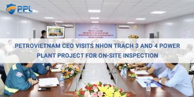 Petrovietnam CEO Visits Nhon Trach 3 and 4 Power Plant Project for On-Site Inspection